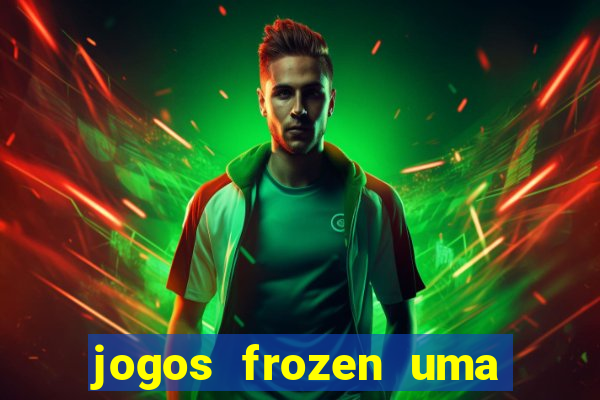 jogos frozen uma aventura congelante problema em dobro